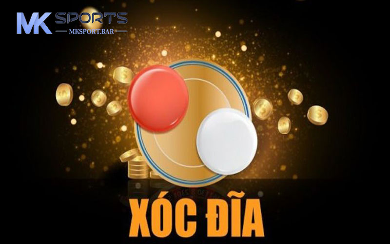 Xóc đĩa là gì? Cách chơi xóc đĩa luôn luôn thắng tại MKSport